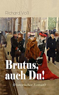 Brutus, auch Du! (Historischer Roman) - Richard Voß - ebook