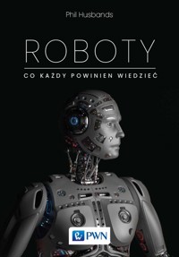 Roboty. Co każdy powinien wiedzieć - Husbands Phil - książka
