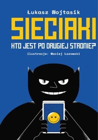 Sieciaki. Kto jest po drugiej stronie? - Wojtasik Łukasz - książka