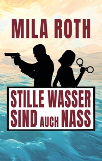 Stille Wasser sind auch nass - Mila Roth - ebook