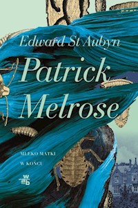 Patrick Melrose Mleko matki W końcu - Aubyn Edward - książka