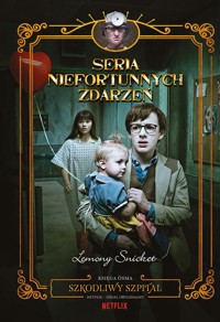 Szkodliwy szpital. Seria niefortunnych zdarzeń. Tom 8 - Lemony Snicket - książka
