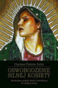 Oswobodzenie Silnej Kobiety - Estes Clarissa Pinkola - książka