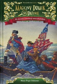 W obronie rewolucji amerykańskiej. Seria Magiczny domek na drzewie. Część 22 - Mary Pope Osborne - książka