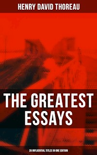 The Greatest Essays of Henry David Thoreau - 26 Influential Titles in One Edition - Henry David Thoreau - ebook