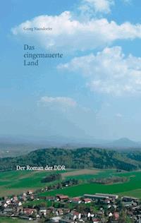 Das eingemauerte Land - Georg Naundorfer - ebook