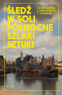 Śledź w soli. Północne szlaki sztuki - Aleksandra Janiszewska-Cardone - ebook + audiobook + książka