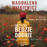 Wszystko będzie dobrze - Magdalena Witkiewicz - ebook + audiobook