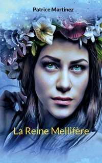 La Reine Mellifère - Patrice Martinez - ebook
