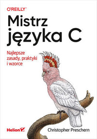 Mistrz języka C. Najlepsze zasady, praktyki i wzorce - Christopher Preschern - książka