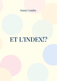 Et l'Index!? - Sonia Combe - ebook
