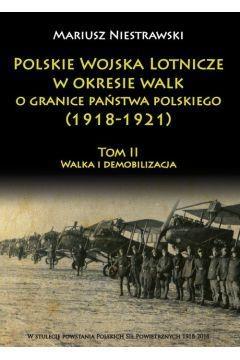 Polskie Wojska Lotnicze w okresie...T.2 1918 -1921 - Mariusz Niestrawski - książka
