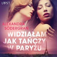 LUST. Widziałam jak tańczy w Paryżu - opowiadanie erotyczne - Alexandra Södergran - ebook + audiobook