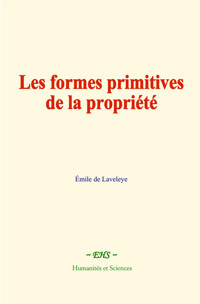 Les formes primitives de la propriété - Émile de Laveleye - ebook