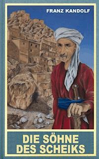 Die Söhne des Scheiks - Franz Kandolf - ebook