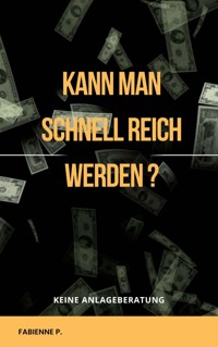 Kann man schnell reich werden ? - Fabienne P. - ebook