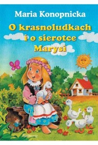 O krasnoludkach i o sierotce Marysi - Maria Konopnicka - książka