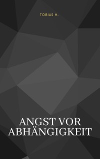 Angst vor der Abhängigkeit - Tobias Hopfmüller - ebook