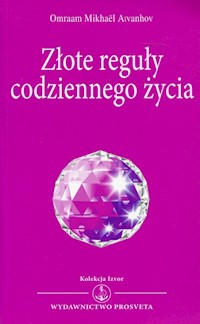 Złote reguły codziennego życia - Aivanhov Omraam Mikhael - książka