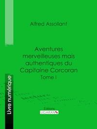 Aventures merveilleuses mais authentiques du Capitaine Corcoran - Alfred Assollant - ebook