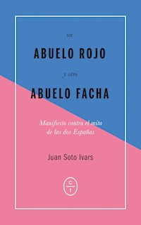 Un abuelo rojo y otro abuelo facha - Juan Soto Ivars - ebook