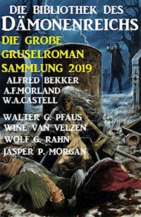Die Bibliothek des Dämonenreichs: Die große Gruselroman-Sammlung 2019 - Alfred Bekker - ebook