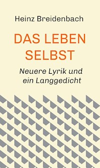 Das Leben selbst - Heinz Breidenbach - ebook