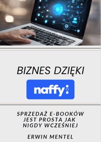 Naffy - Sprzedaż E-booków Jest Prosta Jak Nigdy Wcześniej - Erwin Mentel - ebook