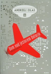 Dom nad jeziorem Ontario - Andrzej Olaś - książka