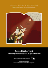 Serce Eucharystii. Modlitwy eucharystyczne w życiu Kościoła - Krzysztof Porosło, Maciej Zachara MIC, Tomasz Bać, Tomasz Grabowski OP, Marek Blaza SJ - książka