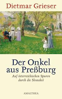 Der Onkel aus Preßburg - Dietmar Grieser - ebook