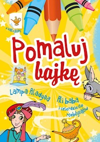 Pomaluj bajkę Lampa Aladyna Ali Baba i czterdziestu rozbójników - Wiesław Drabik - książka