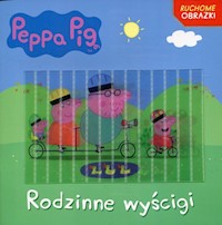 Swinka Peppa Rodzinne wyścigi Ruchome obrazki -  - książka