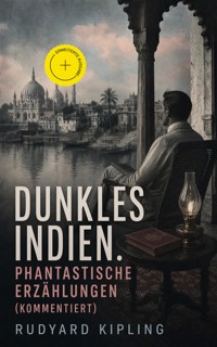 Dunkles Indien. Phantastische Erzählungen (Kommentiert) - Rudyard Kipling - ebook