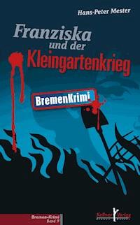 Franziska und der Kleingartenkrieg - Hans-Peter Mester - ebook