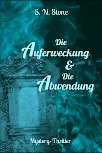 Die Auferweckung & Die Abwendung - S. N. Stone - ebook