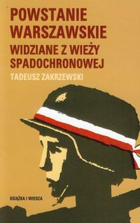 Powstanie Warszawskie widziane z wieży spadochronowej - Zakrzewski Tadeusz - książka