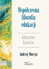 Współczesna filozofia edukacji - Andrzej Murzyn - książka