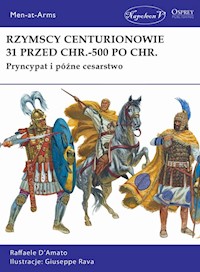 Rzymscy centurionowie 31 przed Chr.-500 po Chr. - D'Amato Raffaele - książka