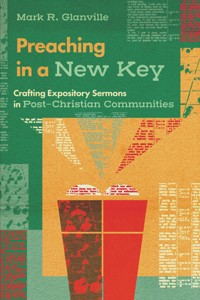 Preaching in a New Key - Mark R. Glanville - ebook