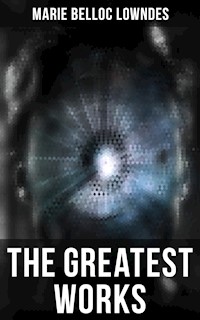 The Greatest Works of Marie Belloc Lowndes - Marie Belloc Lowndes - ebook