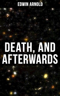 Death, and Afterwards - Edwin Arnold - ebook