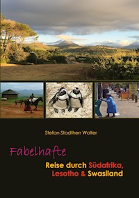 Fabelhafte Reise durch Südafrika, Lesotho & Swasiland - Stefan Stadtherr Wolter - ebook