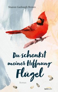 Du schenkst meiner Hoffnung Flügel - Sharon Garlough Brown - ebook