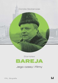 Stanisław Bareja. Jego czasy i filmy - Skotarczak Dorota - książka