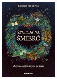 Życiodajna śmierć. O życiu, śmierci i życiu po śmierci - Kübler-Ross Elizabeth - ebook