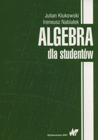Algebra dla studentów - Klukowski Julian, Nabiałek Ireneusz - książka
