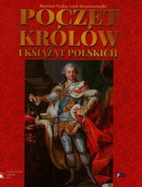 Poczet królów i książąt polskich - Trąba Mariusz, Krzyżanowski Lech - książka
