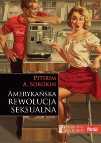 Amerykańska rewolucja seksualna - Pitirim A. Sorokin - książka