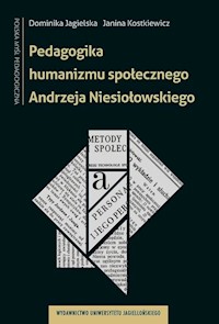 Pedagogika humanizmu społecznego Andrzeja Niesiołowskiego - Kostkiewicz Janina, Jagielska Dominika - książka